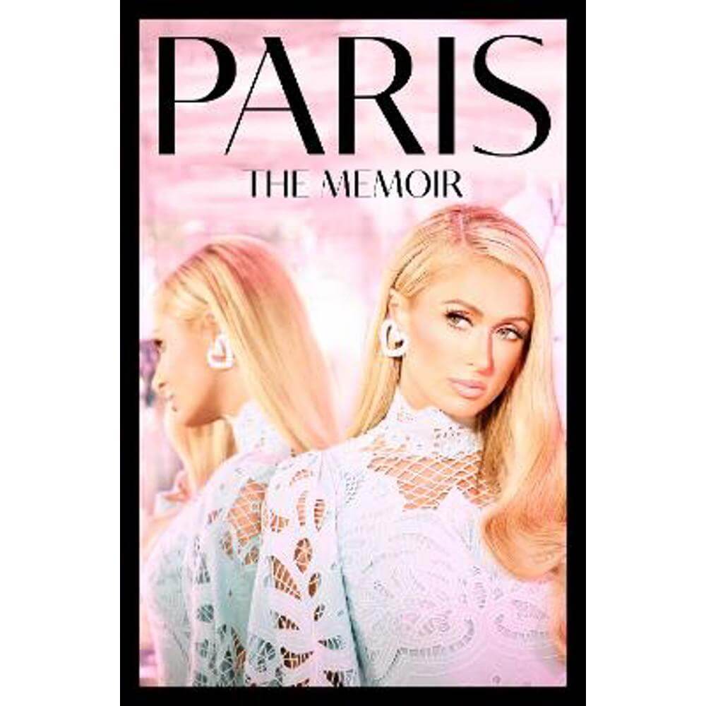 Paris: The Memoir (Hardback) - Paris Hilton